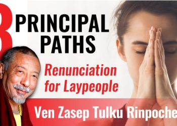 Video: 3 Principal Paths — Essence of Lamrim: Part 1 Renunciation for laypeople: Ven Zasep Rinpoche