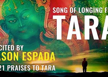 VIDEO: Green Tara practice, recitation and praises: Song of Longing for Tara recited by Jason Espada with stunning images and 21 Praises to Tara chanted in English