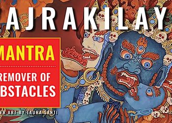Video: Vajrakilaya’s Mantra beautifully chanted Sanskrit — cutting the three poisons and removing all obstacles — the “activity of all the Buddhas”