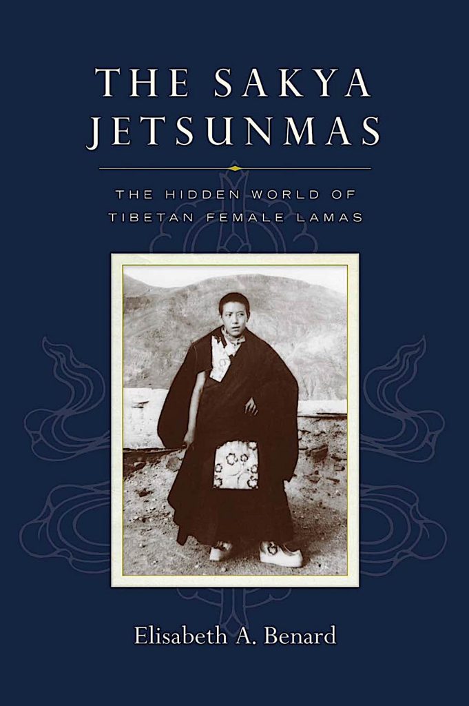 “The Sakya Jetsumas — The Hidden World of Tibetan Female Lamas” — spiritual biographies of the great female meditation masters