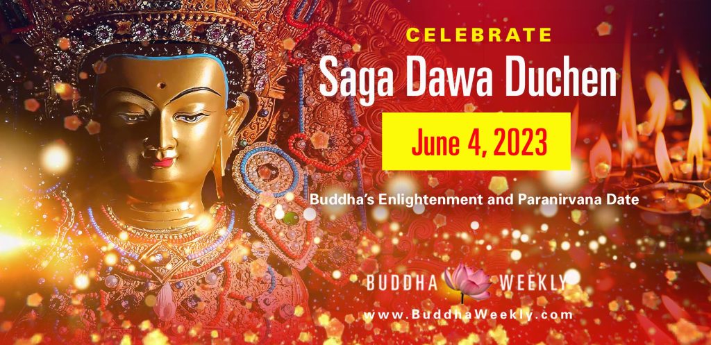 Day of Highest Merits: Celebrate Buddha’s Birth, Enlightenment and Paranirvana on Saga (Saka) Dawa Duchen June 4, 2023