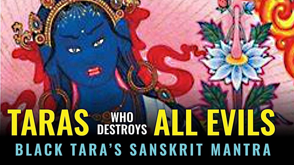 Video Mantra: Black Tara Mantra 27 Times: She who Destroys Evil, Negativity, Black Magic and Obstacles