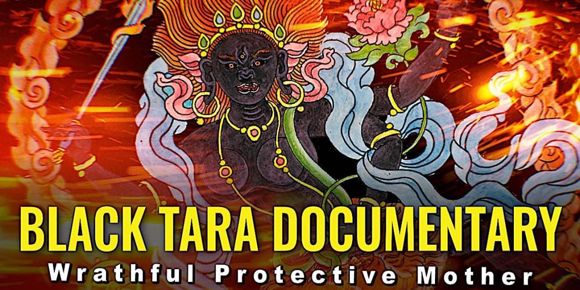Black Tara Documentary: Destroyer of Enemies, Negativities, Obstacles; Our Wrathful Mother