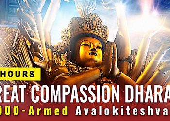 Great Compassionate Heart Dharani of Avalokiteśvara: 3 Hours for health, blessings, protection: Video - Buddha Weekly: Buddhist Practices, Mindfulness, Meditation