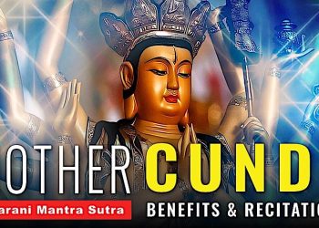 Mother Chundi Dharani Mantra Sutra Benefits and Full Recitation: Mother of 7 Million Buddhas - Buddha Weekly: Buddhist Practices, Mindfulness, Meditation