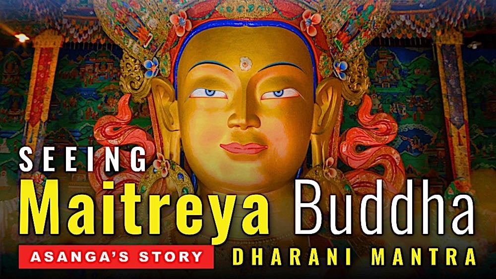 Seeing Maitreya Buddha: Asanga's Story, Maitreya Practice and His Sutra Dharani - Buddha Weekly: Buddhist Practices, Mindfulness, Meditation