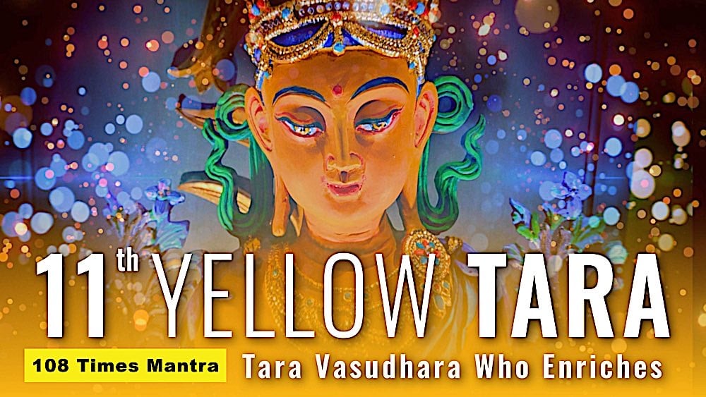 Video: 11th Tara Yellow Vasudhara Mantra 108 Times: Tara Who Enriches and Brings Prosperity - Buddha Weekly: Buddhist Practices, Mindfulness, Meditation