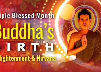 Triple Blessed Month: Buddha's Birth, Enlightenment and Nirvana, 100,000 Merit-Multiplying Month - Buddha Weekly: Buddhist Practices, Mindfulness, Meditation