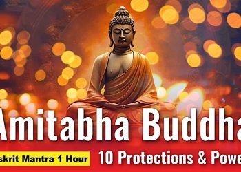 Video Mantra: Amitabha Buddha Sanskrit Mantra 1 Hour 10 Protections and Powers - Buddha Weekly: Buddhist Practices, Mindfulness, Meditation