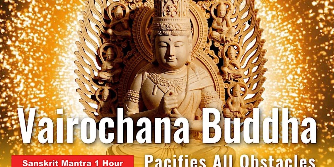 Video Mantra: Vairochana Buddha Sanskrit Mantra: 1 Hour - Pacifies All Obstacles - Buddha Weekly: Buddhist Practices, Mindfulness, Meditation
