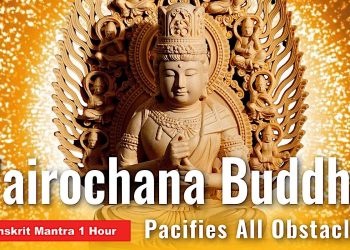 Video Mantra: Vairochana Buddha Sanskrit Mantra: 1 Hour - Pacifies All Obstacles - Buddha Weekly: Buddhist Practices, Mindfulness, Meditation