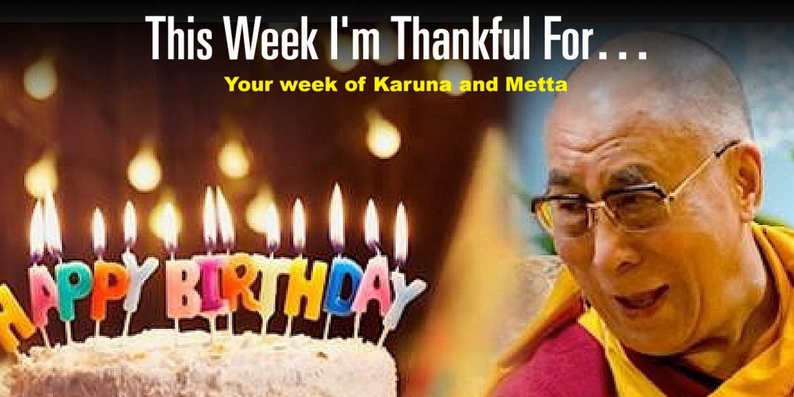 July 6: His Holiness Birthday! Celebrating the Great 14th Dalai Lama's Decades of Compassionate Activity, "Kindness that shines like a beacon" — Wishes for Long Life; his life and work - Buddha Weekly: Buddhist Practices, Mindfulness, Meditation