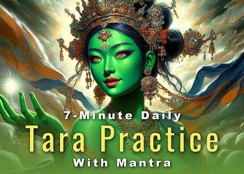 VIDEO and PRACTICE: Green Tara 7-Minute Daily Practice with Sadhana, chanted Mantra and visualizations - Buddha Weekly: Buddhist Practices, Mindfulness, Meditation