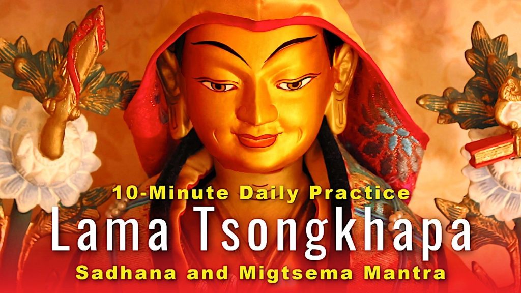 VIDEO PRACTICE: 10 Benefits: Lama Tsongkhapa’s 10-Minute Concise Practice Sadhana and Migtsema Mantra, Yoko Dharma - Buddha Weekly: Buddhist Practices, Mindfulness, Meditation