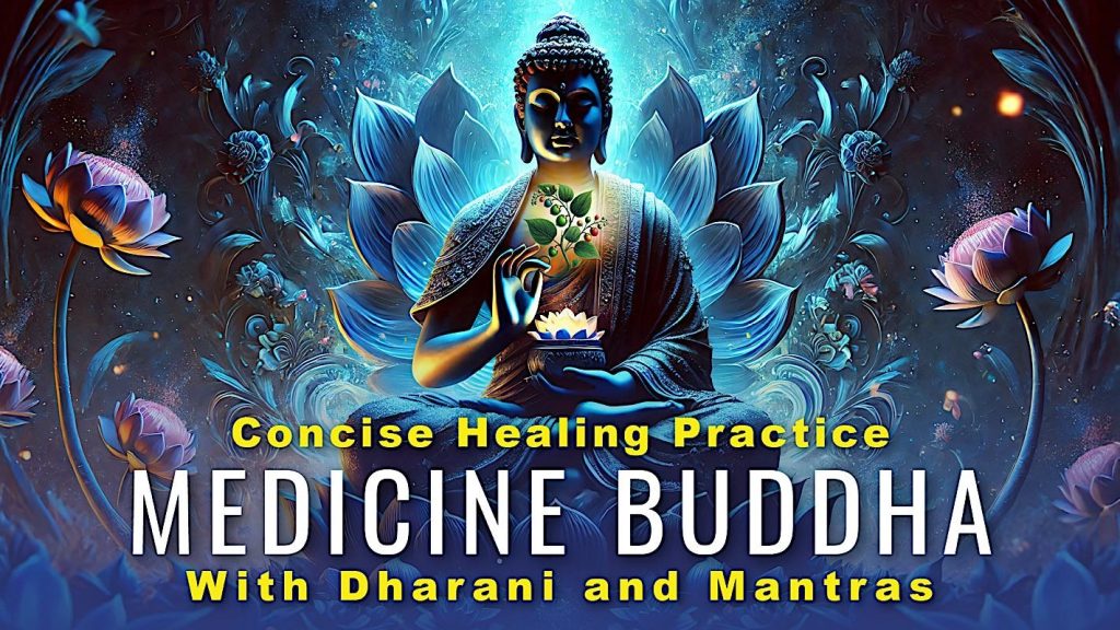 Concise Healing Practice - Medicine Buddha with Chanted Dharani and Mantras - Buddha Weekly: Buddhist Practices, Mindfulness, Meditation