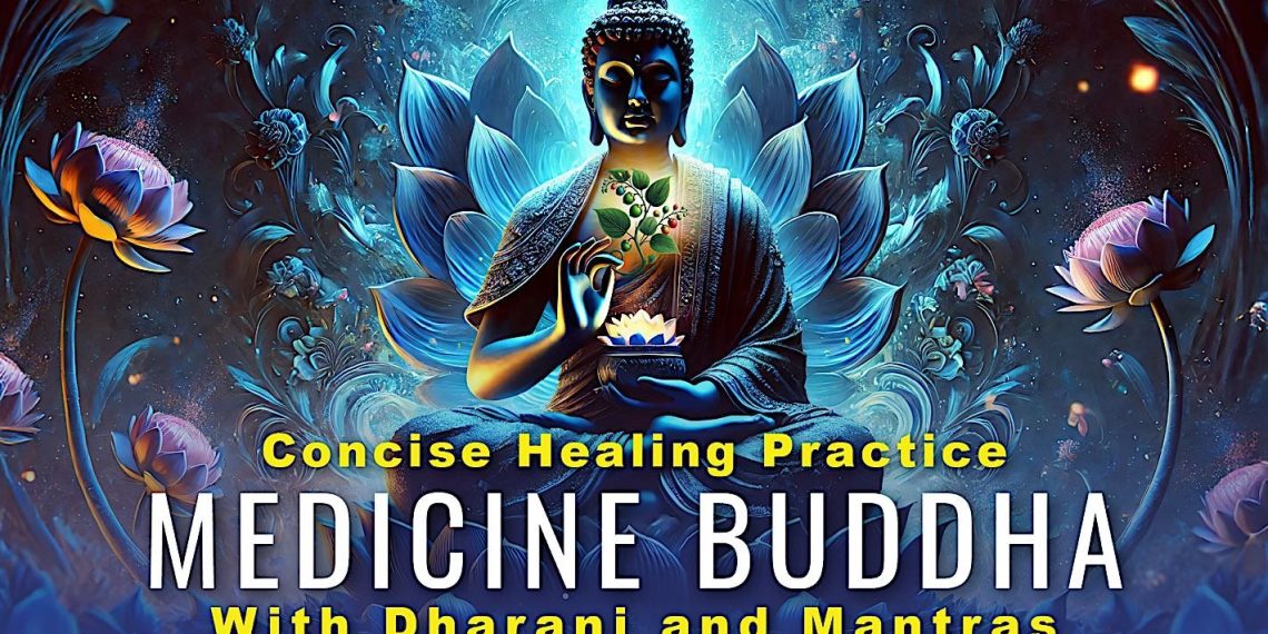 Concise Healing Practice - Medicine Buddha with Chanted Dharani and Mantras - Buddha Weekly: Buddhist Practices, Mindfulness, Meditation