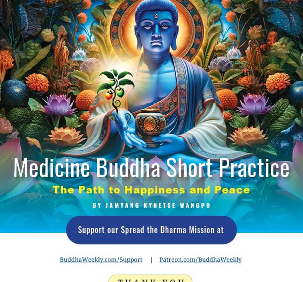 Medicine Buddha Short Practice The Path to Happiness and Peace By Jamyang Kynetse Wangpo - Buddha Weekly: Buddhist Practices, Mindfulness, Meditation