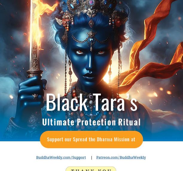 Black Tara’s Ultimate Protection Ritual - Buddha Weekly: Buddhist Practices, Mindfulness, Meditation