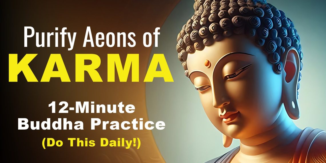 Video Practice: Shakyamuni Buddha Sadhana: Purify Aeons of Karma; 12-Minute Practice (Do this daily!) - Buddha Weekly: Buddhist Practices, Mindfulness, Meditation