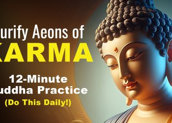 Video Practice: Shakyamuni Buddha Sadhana: Purify Aeons of Karma; 12-Minute Practice (Do this daily!) - Buddha Weekly: Buddhist Practices, Mindfulness, Meditation