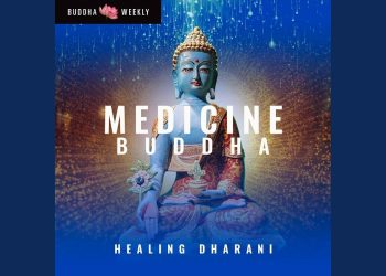Member MP3: Medicine Buddha Long Dharani - Buddha Weekly: Buddhist Practices, Mindfulness, Meditation
