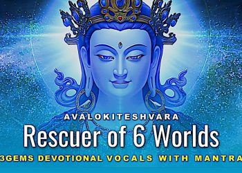 Avalokiteshvara Rescuer of 6 Worlds Devotional Song with Mani Mantra by @3GemsBand "Bo Praise" - Buddha Weekly: Buddhist Practices, Mindfulness, Meditation