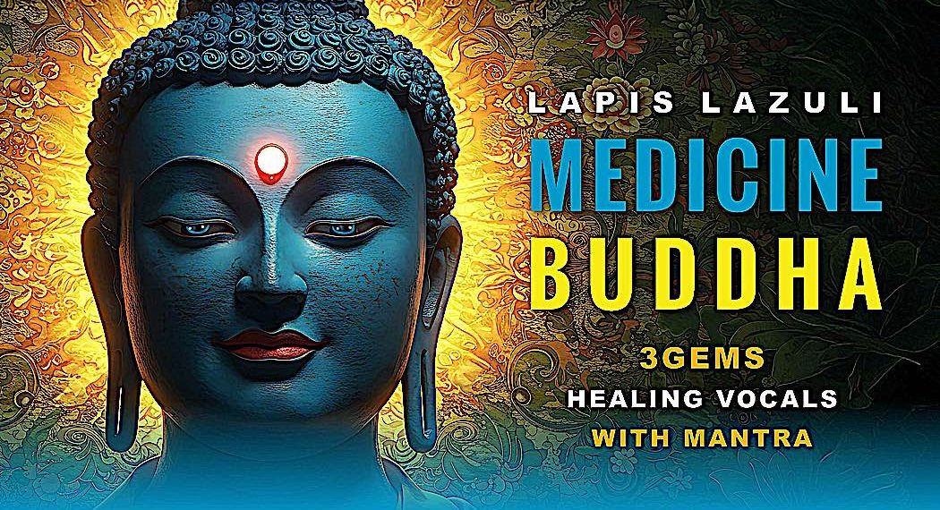 Lapis Lazuli Medicine Buddha @3GemsBand Healing Vocals with Bhaishajyaguru Mantra in Sanskrit - Buddha Weekly: Buddhist Practices, Mindfulness, Meditation