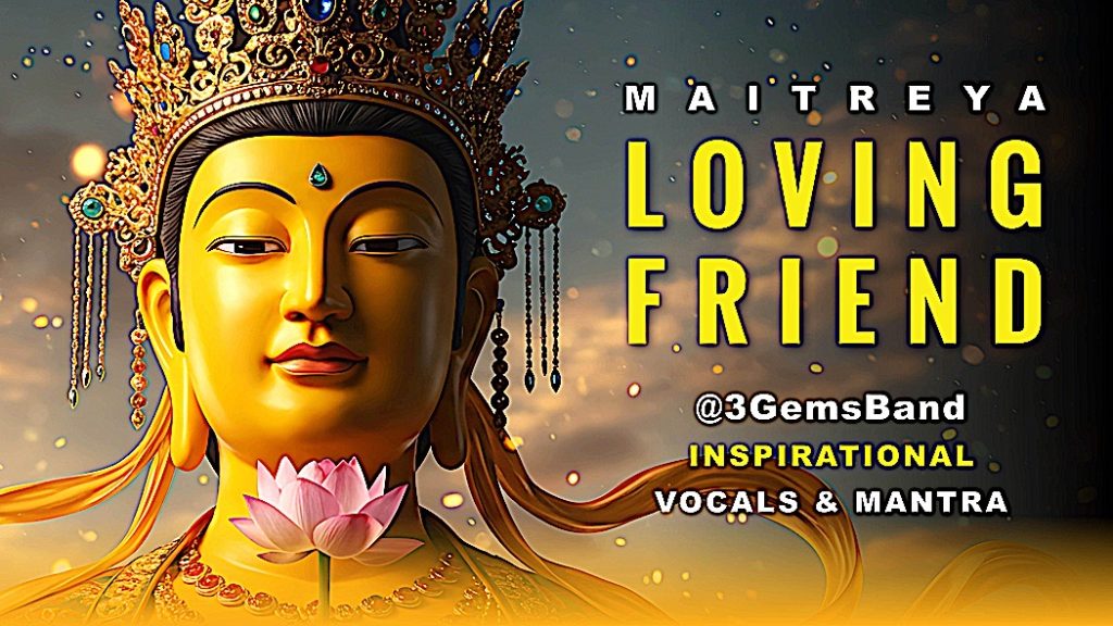 Maitreya Loving Friend Music Video with Mantras‪ @3GemsBand‬ Song based on Lama Tsongkhapa Prayer - Buddha Weekly: Buddhist Practices, Mindfulness, Meditation