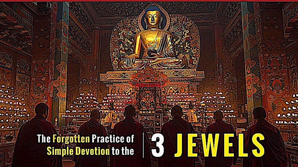 Devotion to the Three Jewels: Essence of Buddha Dharma; the Most Important Practice - Buddha Weekly: Buddhist Practices, Mindfulness, Meditation