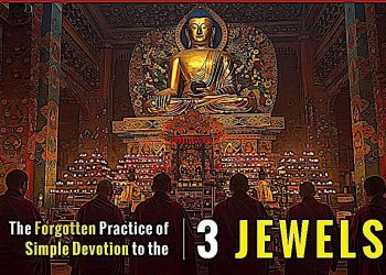 Devotion to the Three Jewels: Essence of Buddha Dharma; the Most Important Practice - Buddha Weekly: Buddhist Practices, Mindfulness, Meditation