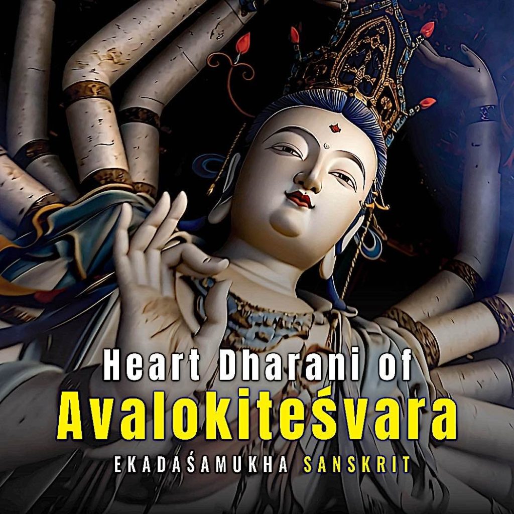Heart Dharani of Eleven-Faced Avalokitesvara - A Compassionate Journey Through Sacred Sound with Commentary and Chanted Song @3GemsBand - Buddha Weekly: Buddhist Practices, Mindfulness, Meditation
