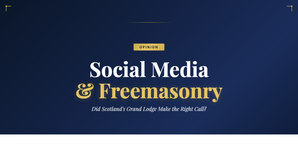 Scotland's Grand Lodge Axed Social Media — Were They Right?