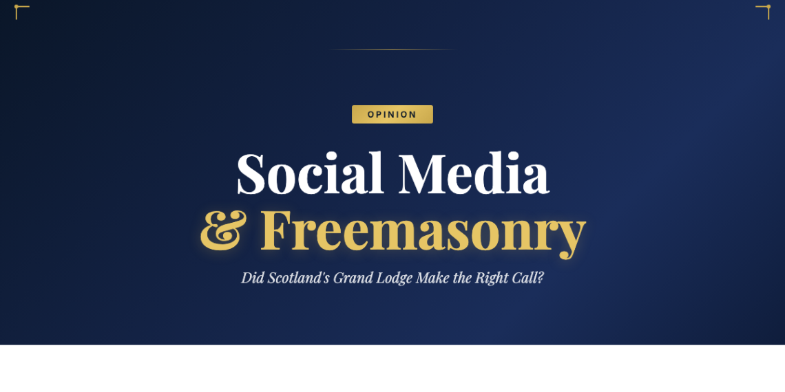 Scotland's Grand Lodge Axed Social Media — Were They Right?