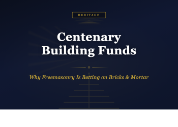 The Centenary Building Funds: Why Freemasonry Is Betting Its - Freemasonry Matters